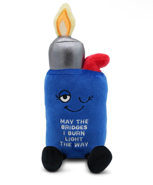 “May the Bridges I Burn Light the Way” Lighter Plush