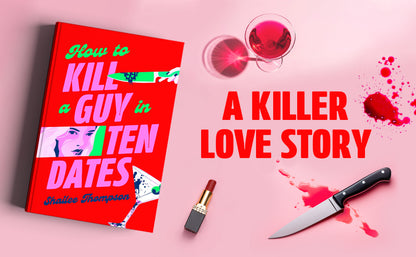 How to Kill a Guy in Ten Dates by Shailee Thompson