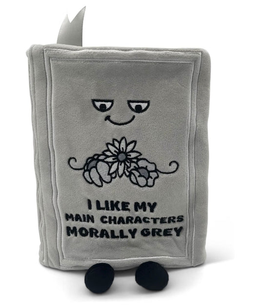 "I Like My Main Characters Morally Grey" Book Plush