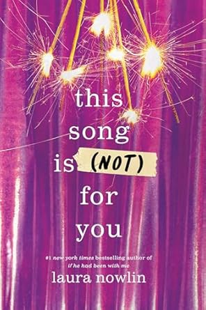 This Song Is (Not) For You by Laura Nowlin
