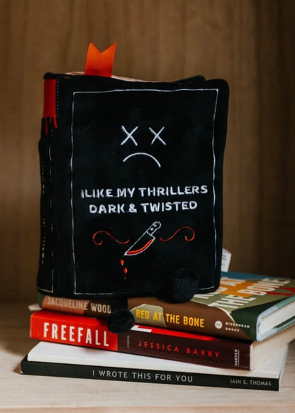 "I Like My Thrillers Dark & Twisted" Book Plush