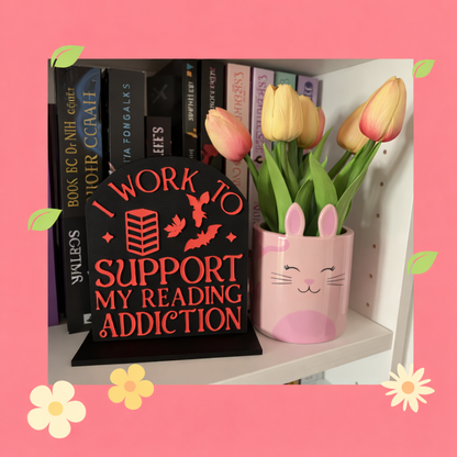 Bookshelf Decor Sign - Support my reading addiction