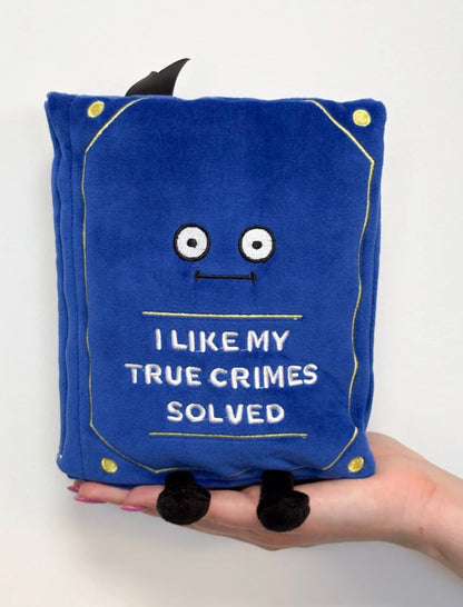 "I Like My True Crimes Solved" Book Plush