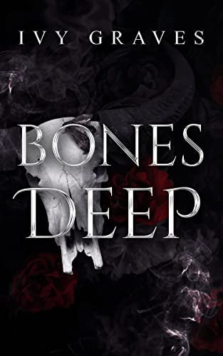 Bones Deep (Shadows and Obsessions Duet Book 1) by Ivy Graves